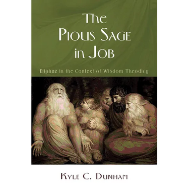 The Pious Sage in Job: Eliphaz in the Context of Wisdom Theodicy
