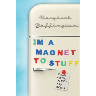 "I'm a Magnet to Stuff": The Life and Times of MB2 - A Life Well Lived