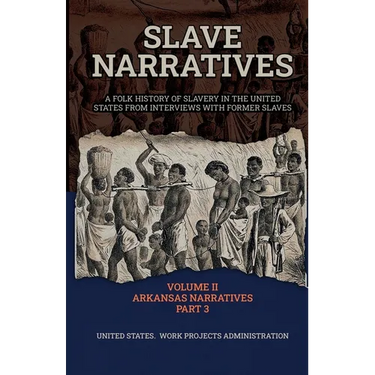 Slave Narratives Volume II Arkansas Narratives Part 3