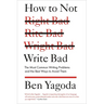 How to Not Write Bad: The Most Common Writing Problems and the Best Ways to Avoid Them