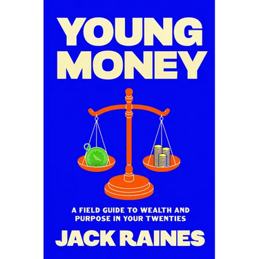 Young Money: A Field Guide to Wealth and Purpose in Your Twenties