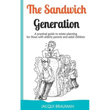The Sandwich Generation: A practical guide to estate planning for those with elderly parents and adult children