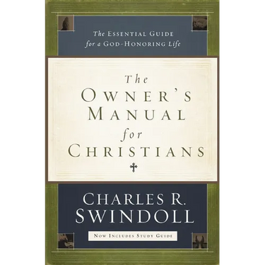 The Owner's Manual for Christians: The Essential Guide for a God-Honoring Life