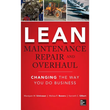 Lean Maintenance Repair and Overhaul: Changing the Way You Do Business