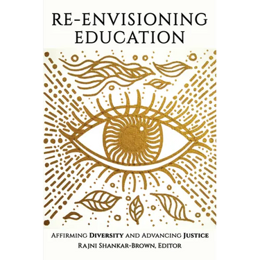 Re-Envisioning Education: Affirming Diversity and Advancing Justice