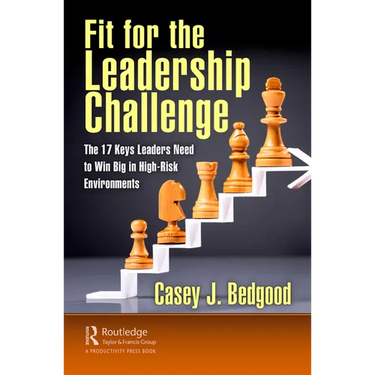 Fit for the Leadership Challenge: The 17 Keys Leaders Need to Win Big in High-Risk Environments