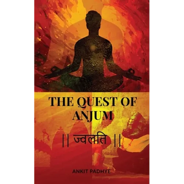 The Quest of Anjum: ज्वलति