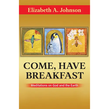 Come, Have Breakfast: Meditations on God and Earth - Paperback