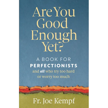 Are You Good Enough Yet?: A Book for Perfectionists and All Who Try Too Hard or Worry Too Much