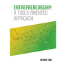 Entrepreneurship: A Tools-oriented Approach