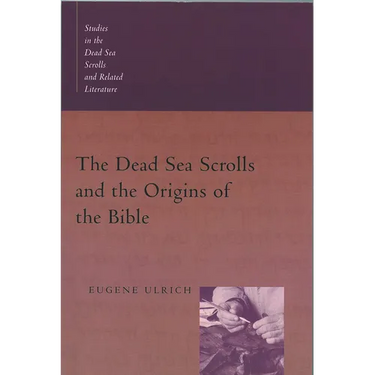The Dead Sea Scrolls and the Origins of the Bible