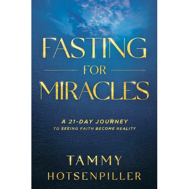 Fasting for Miracles: A 21-Day Journey to Seeing Faith Become Reality