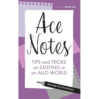 Ace Notes: Tips and Tricks on Existing in an Allo World