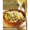 Risotto: More Than 100 Recipes for the Classic Rice Disk of Northern Italy