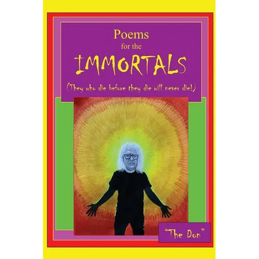 Poems for IMMORTALS (They who die before they die will never die!)