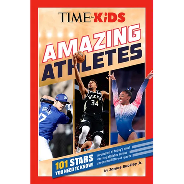Time for Kids: Amazing Athletes: 101 Stars You Need to Know!