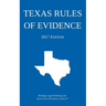 Texas Rules of Evidence; 2017 Edition