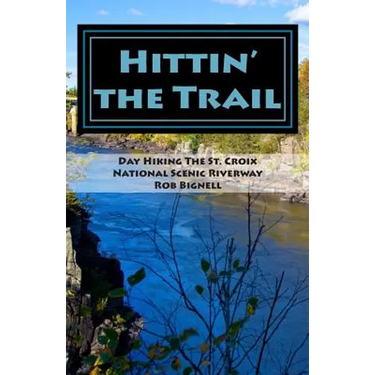 Hittin' the Trail: Day Hiking the St. Croix National Scenic Riverway