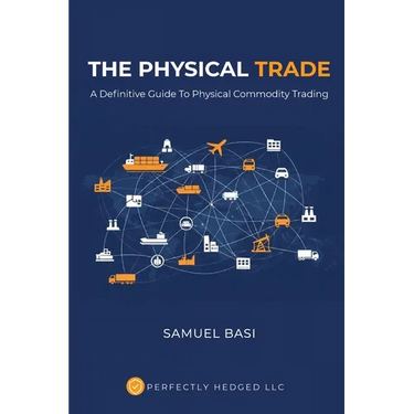 The Physical Trade: A Definitive Guide To Physical Commodity Trading: A