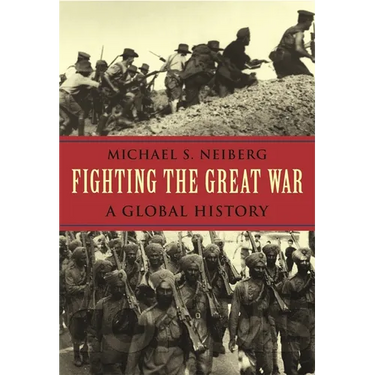Fighting the Great War: A Global History