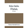 Historic Families Of Kentucky. With Special Reference To Stocks Immediately Derived From The Valley Of Virginia; Tracing In Detail Their Various Genea