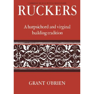 Ruckers: A Harpsichord and Virginal Building Tradition