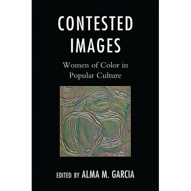 Contested Images: Women of Color in Popular Culture