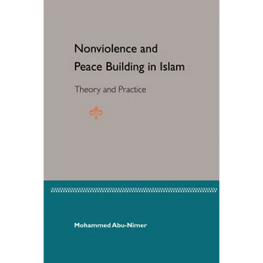Nonviolence and Peace Building in Islam: Theory and Practice