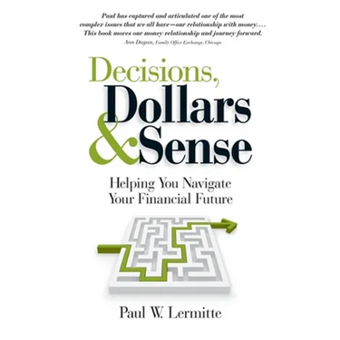 Decisions, Dollars & Sense: Helping you navigate your financial future (Family Finances: Dollars and Sense Book 3)