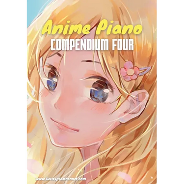 Anime Piano, Compendium Four: Easy Anime Piano Sheet Music Book for Beginners and Advanced
