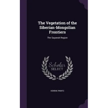 The Vegetation of the Siberian-Mongolian Frontiers: The Sayansk Region