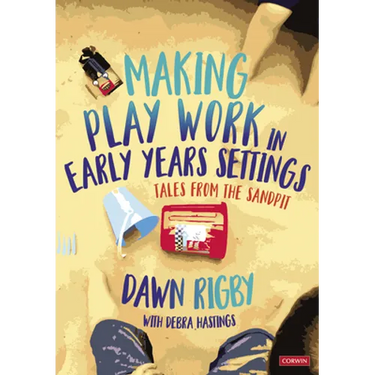 Making Play Work in Early Years Settings: Tales from the Sandpit
