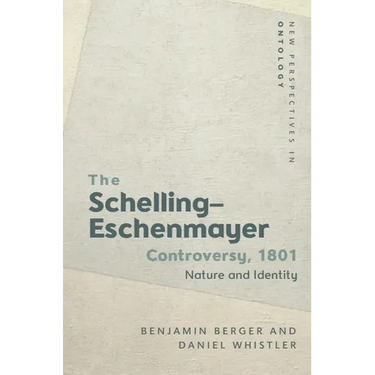The Schelling-Eschenmayer Controversy, 1801: Nature and Identity