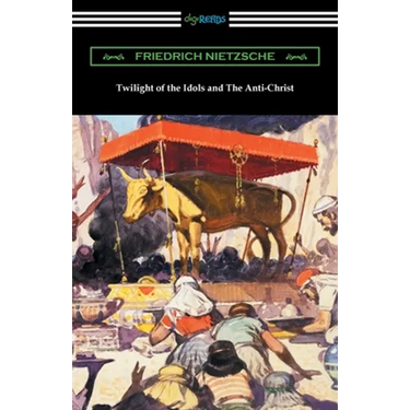 Twilight of the Idols and The Anti-Christ