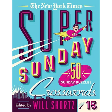 The New York Times Super Sunday Crosswords Volume 15: 50 Sunday Puzzles