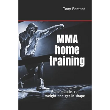 MMA home training: Build muscle, cut weight and get in shape