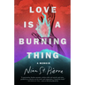 Love Is a Burning Thing: A Memoir