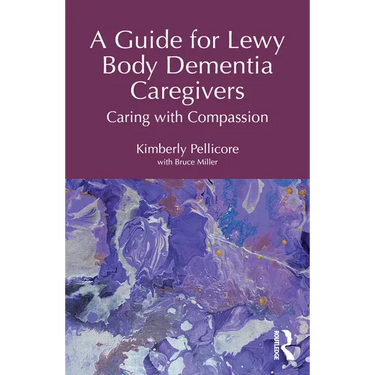 A Guide for Lewy Body Dementia Caregivers: Caring with Compassion