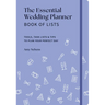 The Essential Wedding Planner Book of Lists: Tools, Task Lists & Tips to Plan Your Perfect Day