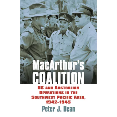 Macarthur's Coalition: US and Australian Military Operations in the Southwest Pacific Area, 1942-1945