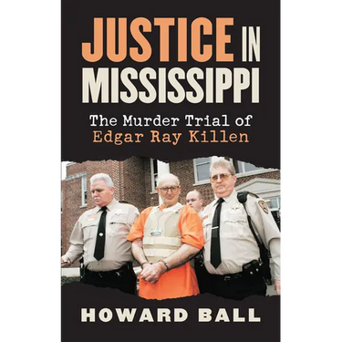 Justice in Mississippi: The Murder Trial of Edgar Ray Killen