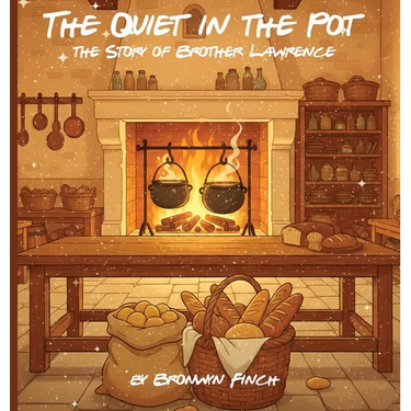 The Quiet in the Pot - Brother Lawrence: A Story of Quiet Joy