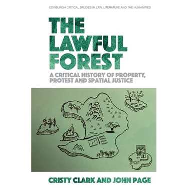The Lawful Forest: A Critical History of Property, Protest and Spatial Justice