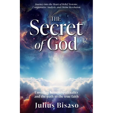 The Secret of God: Unveiling human spirituality and the path to the true faith