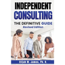 Independent Consulting: The Definitive Guide