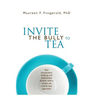 Invite the Bully to Tea: End harassment, bullying and dysfunction forever with a simple yet radical new approach