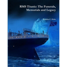 RMS Titanic: The Funerals, Memorials and Legacy