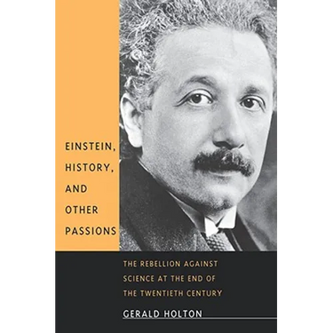 Einstein, History, and Other Passions: The Rebellion Against Science at the End of the Twentieth Century