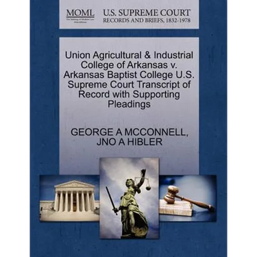 Union Agricultural & Industrial College of Arkansas V. Arkansas Baptist College U.S. Supreme Court Transcript of Record with Supporting Pleadings