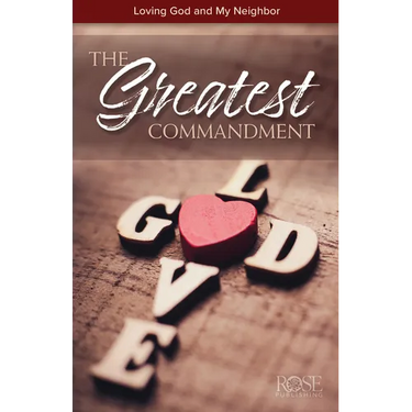 The Greatest Commandment: Loving God and My Neighbor